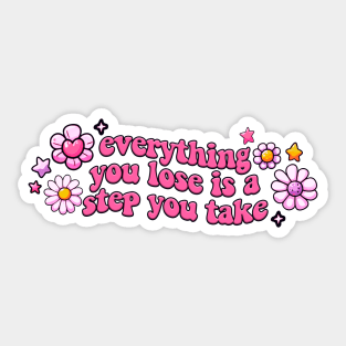 everything you lose is a step you take Sticker